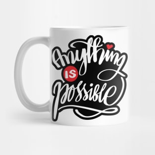 Anything is possible Mug